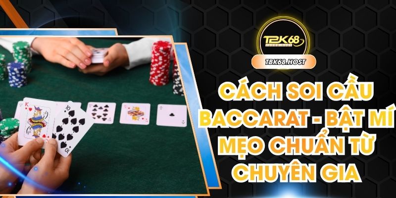 Cách soi cầu Baccarat