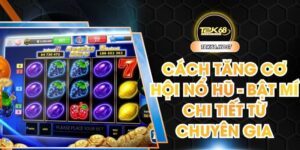 Cách tăng cơ hội nổ hũ