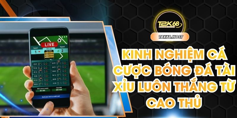 kinh nghiệm cá cược bóng đá tài xỉu