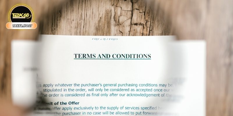 Một vài chú ý trong điều khoản và điều kiện tại TBK68